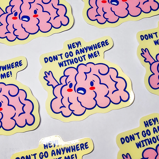 Handmade Stickers; Self-Illustrated Stickers; Quirky Stickers; Fun Stickers; Cute Stickers; Quirky; Fun; Cute; Handmade; Illustrated Stickers; Waterproof Sticker; Vinyl Sticker; Don't Go Anywhere Without Me; Don't Go Anywhere Without Me Sticker; Forgetful Brain; Forgetful Brain Sticker