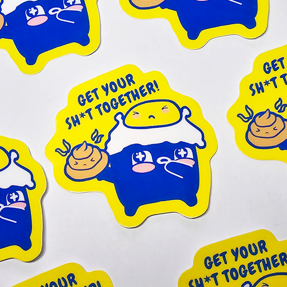 Handmade Stickers; Self-Illustrated Stickers; Quirky Stickers; Fun Stickers; Cute Stickers; Quirky; Fun; Cute; Handmade; Illustrated Stickers; Waterproof Sticker; Vinyl Sticker; Get Your Shit Together; Get Your Shit Together Sticker